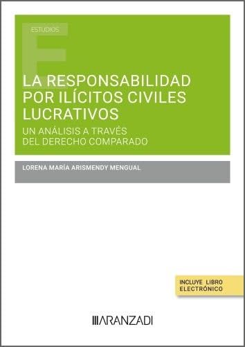 La responsabilidad por ilícitos civiles lucrativos (Estudios) von Aranzadi