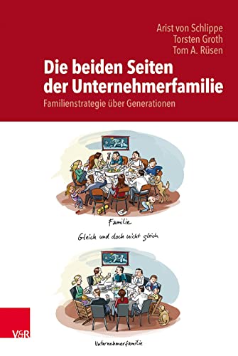 Die beiden Seiten der Unternehmerfamilie: Familienstrategie über Generationen: Auf dem Weg zu einer Theorie der Unternehmerfamilie von Vandenhoeck + Ruprecht