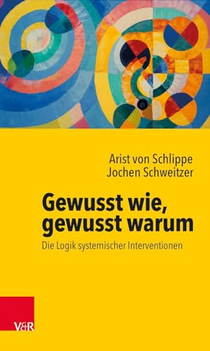 Gewusst wie, gewusst warum: Die Logik systemischer Interventionen von Vandenhoeck + Ruprecht