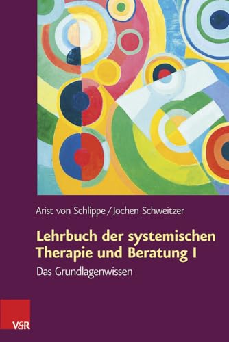 Vandenhoeck + Ruprecht Lehrbuch der systemischen Therapie und Beratung I: Das Grundlagenwissen von Vandenhoeck + Ruprecht