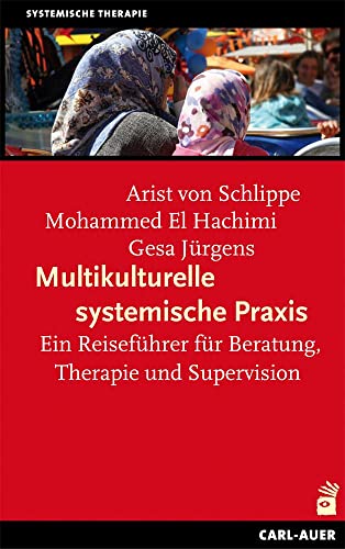 Multikulturelle systemische Praxis: Ein Reiseführer für Beratung, Therapie und Supervision (Systemische Therapie) von Auer-System-Verlag, Carl