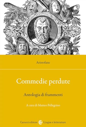 Commedie perdute. Antologia di frammenti. Ediz. critica (Lingue e letterature Carocci) von Carocci