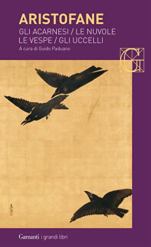 Gli acarnesi-Le nuvole-Le vespe-Gli uccelli (I grandi libri)
