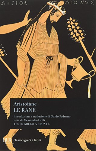 Le rane. Testo greco a fronte (BUR Classici greci e latini, Band 1080) von Rizzoli