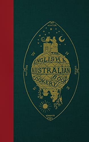 The English & Australian Cookery Book: Cookery for the Many, as well as the "Upper Ten Thousand"