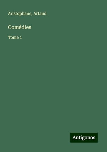Comédies: Tome 1 von Antigonos Verlag
