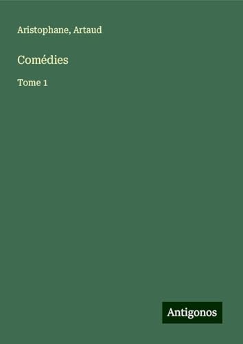 Comédies: Tome 1 von Antigonos Verlag