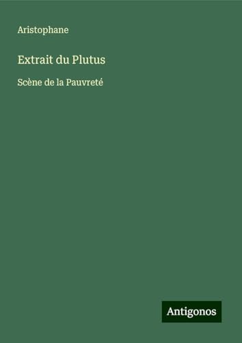 Extrait du Plutus: Scène de la Pauvreté von Antigonos Verlag