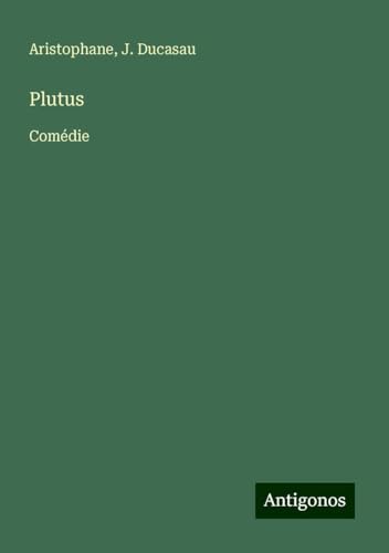 Plutus: Comédie von Antigonos Verlag