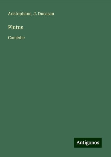 Plutus: Comédie von Antigonos Verlag