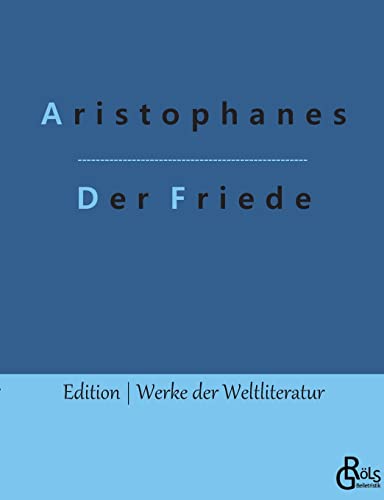 Der Friede (Edition Werke der Weltliteratur)
