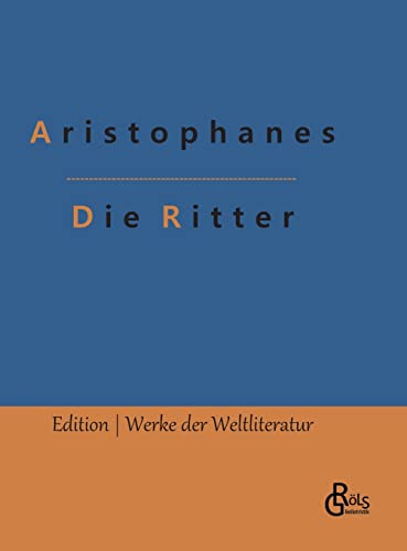 Die Ritter (Edition Werke der Weltliteratur - Hardcover) von Gröls Verlag