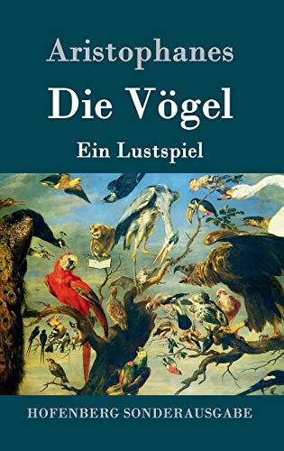 Die Vögel: Ein Lustspiel