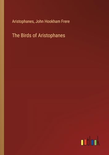 The Birds of Aristophanes von Outlook Verlag