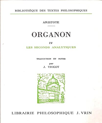 Aristote: Les Seconds Analytiques: Organon 4 (Bibliotheque des textes philosophiques) von Librarie Philosophique J. Vrin