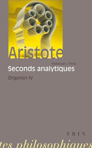 Aristote: Les Seconds Analytiques: Organon 4 (Bibliotheque des textes philosophiques) von Librarie Philosophique J. Vrin