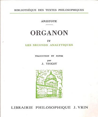 Aristote: Les Seconds Analytiques: Organon 4 (Bibliotheque des textes philosophiques)