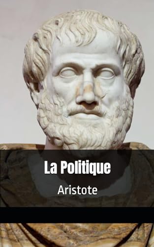 La Politique: Aristote von Independently published