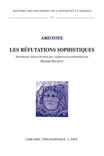 Les Refutations Sophistiques (Histoire Des Doctrines De L'antiquite Classique)