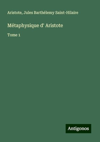 Métaphysique d' Aristote: Tome 1 Métaphysique d' Aristote: Tome 1 von Antigonos Verlag