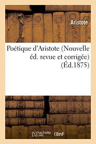 Poétique d'Aristote Nouvelle éd. revue et corrigée (Litterature) von Hachette Livre - BNF