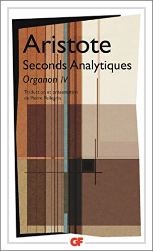 Seconds Analytiques : Edition bilingue grec-français: Organon IV Seconds Analytiques : Edition bilingue grec-français: Organon IV