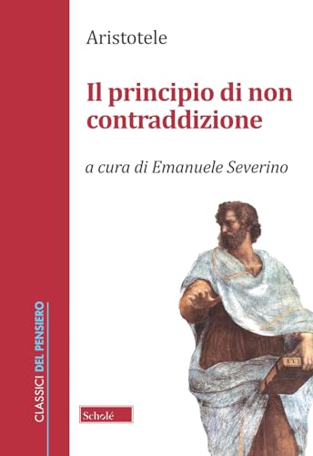 Il principio di non contraddizione (Classici del pensiero) von CLASSICI DEL PENSIERO