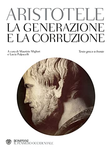 La generazione e la corruzione. Testo greco a fronte (Il pensiero occidentale)