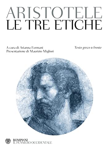 Le tre etiche. Testo greco a fronte (Il pensiero occidentale) Le tre etiche. Testo greco a fronte (Il pensiero occidentale)