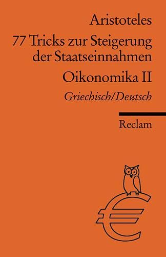 77 Tricks zur Steigerung der Staatseinnahmen. Oikonomika. 2. Buch Gr. /Dt.: Aristoteles – Erläuterungen; Wirtschaftstheorie; Basiswissen Ökonomie – 18438 77 Tricks zur Steigerung der Staatseinnahmen. Oikonomika. 2. Buch Gr. /Dt.: Aristoteles – Erläuterungen; Wirtschaftstheorie; Basiswissen Ökonomie – 18438
