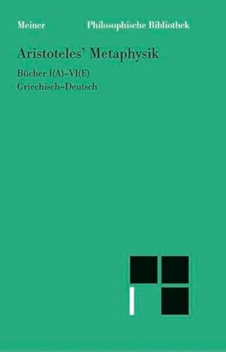 Aristoteles' Metaphysik. Bücher I(A) - VI(E). Griechisch-Deutsch.