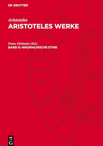 Aristoteles Werke, Band 6, Nikomachische Ethik: AW-B, Band 6.DE Aristoteles Werke, Band 6, Nikomachische Ethik: AW-B, Band 6.DE von De Gruyter