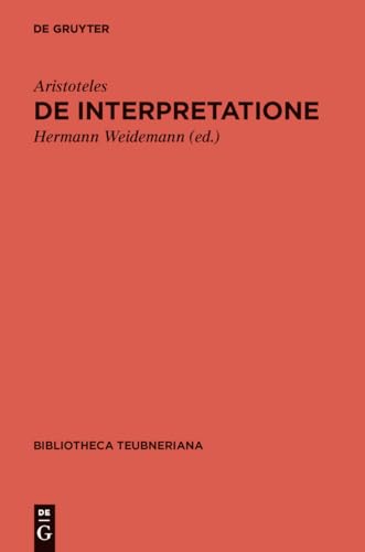 De interpretatione: (Peri hermeneias) (Bibliotheca scriptorum Graecorum et Romanorum Teubneriana) von de Gruyter