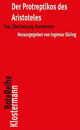 Der Protreptikos des Aristoteles: Text, Übersetzung, Kommentar (Klostermann RoteReihe, Band 67)