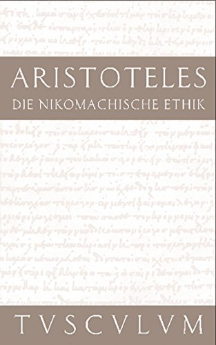 Die Nikomachische Ethik: Griechisch - Deutsch (Sammlung Tusculum)