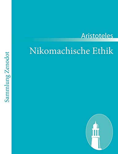 Nikomachische Ethik: (Êthika nikomacheia) von Zenodot Verlagsgesellscha