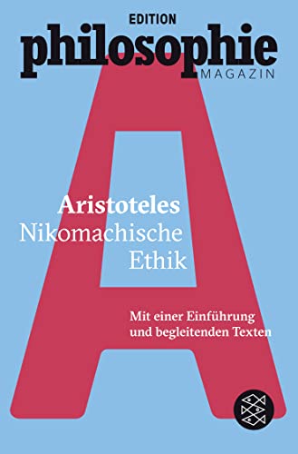 Nikomachische Ethik: (Mit Begleittexten vom Philosophie Magazin) von FISCHERVERLAGE