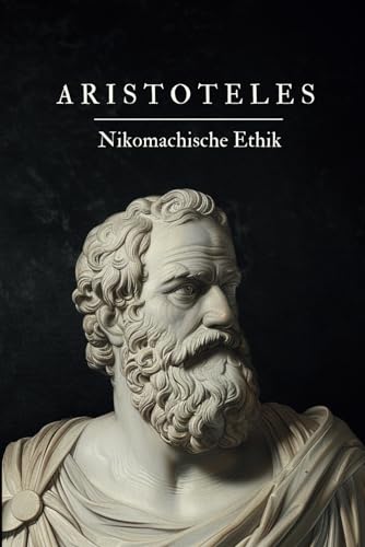 Nikomachische Ethik: Originalausgabe von Independently published