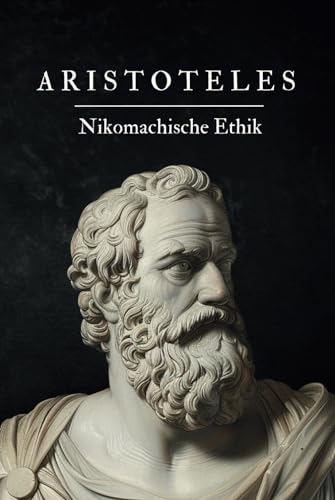 Nikomachische Ethik: Originalausgabe von Independently published