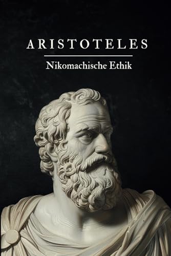 Nikomachische Ethik: Originalausgabe Nikomachische Ethik: Originalausgabe von Independently published