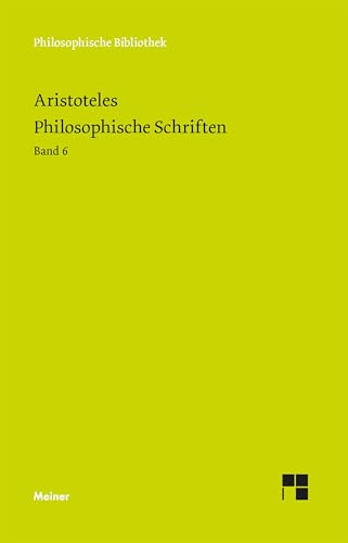 Philosophische Schriften. Band 6: Physik. Vorlesung über Natur / Über die Seele (Philosophische Bibliothek) von Meiner Felix Verlag GmbH