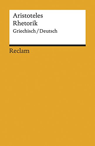 Rhetorik. Griechisch/Deutsch: Aristoteles – Literatur verstehen; das geschriebene Wort; Theorien; Erläuterungen – 19397 (Reclams Universal-Bibliothek)