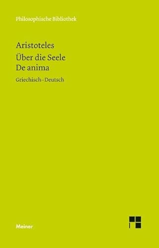 Über die Seele. De anima: Zweisprachige Ausgabe (Philosophische Bibliothek) von Meiner