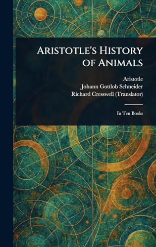 Aristotle's History of Animals Aristotle's History of Animals von Anson Street Press