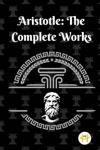 Aristotle: The Complete Works