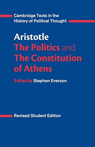 Aristotle: The Politics and the Constitution of Athens (Cambridge Texts in the History of Political Thought)