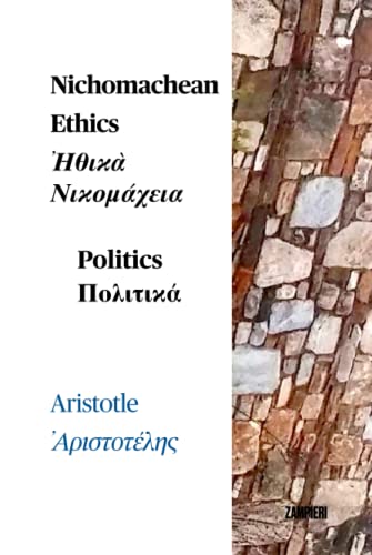 Nichomachean Ethics - Politics: Bilingual Ancient Greek -English Nichomachean Ethics - Politics: Bilingual Ancient Greek -English