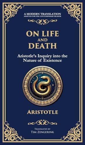 On Life and Death: Aristotle's Inquiry into the Nature of Existence (Deluxe Hardbound Edition) von Library of Alexandria