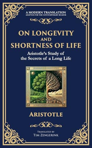 On Longevity and Shortness of Life: Aristotle's Study of the Secrets of a Long Life On Longevity and Shortness of Life: Aristotle's Study of the Secrets of a Long Life von Muze Publishing