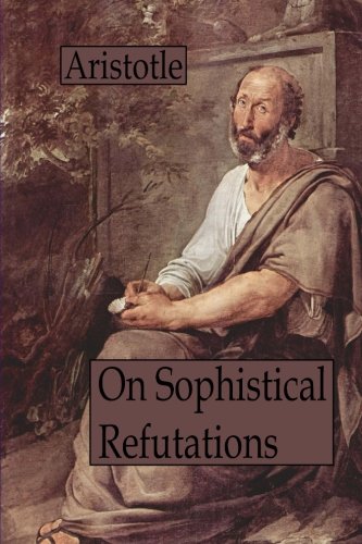 On Sophistical Refutations On Sophistical Refutations von CreateSpace Independent Publishing Platform